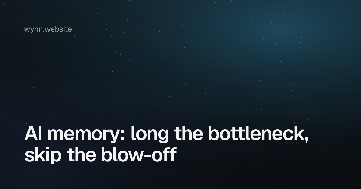 AI memory: long the bottleneck, skip the blow-off